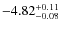 $ -4.82 _{\rm -0.08 }^{+ 0.11 }$