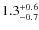 $ 1.3 _{\rm - 0.7 }^{+ 0.6 }$