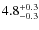 $ 4.8 _{\rm - 0.3 }^{+ 0.3 }$