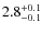 $ 2.8 _{\rm - 0.1 }^{+ 0.1 }$
