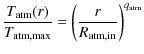 $\displaystyle \frac{T_{\rm atm}(r)}{T_{\rm atm,max}}=\left(
\frac{r}{R_{\rm atm,in}}\right)^{q_{\rm atm}}$