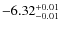 $ -6.32 _{\rm -0.01 }^{+ 0.01 }$