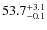 $ 53.7 _{\rm - 0.1 }^{+ 3.1 }$