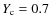 $Y_{\rm c} =0.7$