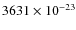 $3631 \times 10^{-23}$