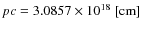 $pc=3.0857 \times 10^{18}\rm ~[cm]$