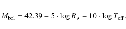 \begin{eqnarray*}M_{\rm bol} = 42.39 - 5\cdot \log R_{\star}-10\cdot \log T_{\rm eff}.
\end{eqnarray*}
