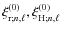 $\xi_{{\rm r};n,\ell}^{\left(0\right)}, \xi_{{\rm H};n,\ell}^{\left(0\right)}$