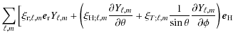 $\displaystyle \sum_{\ell,m} \Big[ \xi_{{\rm r};\ell,m} \vec e_{\rm r} Y_{\ell,m...
...sin \theta} \frac {\partial Y_{\ell,m} } {\partial \phi} \right) \vec e_{\rm H}$