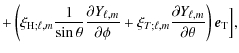 $\displaystyle +
\left( \xi_{{\rm H};\ell,m} \frac{1}{\sin \theta} \frac {\parti...
...} \frac {\partial Y_{\ell,m} } {\partial \theta} \right) \vec e_{\rm T} \Big] ,$