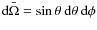 $\textrm{d}\bar\Omega = \sin \theta ~ \textrm{d} \theta ~ \textrm{d} \phi$