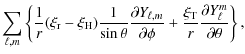 $\displaystyle \displaystyle\sum_{\ell,m}\left\{ \frac{1}{r} (\xi_{\rm r} - \xi_...
... + \frac{\xi_{\rm T}}{r} \frac {\partial Y_\ell^m } {\partial \theta} \right\},$