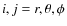 $i,j=r,\theta,\phi$