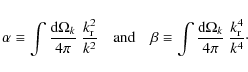 \begin{displaymath}\alpha \equiv \int {\textrm{d}\Omega_k \over 4 \pi} ~ \frac{k...
...\textrm{d}\Omega_k \over 4 \pi} ~ \frac{k_{\rm r}^4}{k^4}\cdot
\end{displaymath}