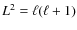 $L^2 = \ell (\ell + 1)$