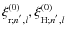 $\xi_{{\rm r};n^{'},l}^{\left(0\right)},\xi_{{\rm H};n^{'},l}^{\left(0\right)}$