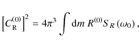 \begin{displaymath}\left[C_{{\rm R}}^{\left(0\right)}\right]^{2}=4\pi^3\int{\rm d}m \; R^{\left(0\right)}S_{R}\left(\omega_{0}\right) ,
\end{displaymath}