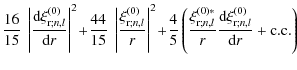 $\displaystyle {16\over 15} ~ \left\vert \frac {\textrm{d} \xi_{{\rm r};n,l}^{\l...
...trm{d} \xi_{{\rm r};n,l}^{\left(0\right)} } {\textrm{d} r} + {\rm c.c.} \right)$