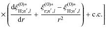 $\displaystyle \times\left(\frac{{\rm d}\xi_{{\rm H};n^{'},l}^{\left(0\right)*}}...
...right)*}-\xi_{{\rm H};n^{'},l}^{\left(0\right)*}}{r^2}\right)+{\rm c. c.}\Bigg]$