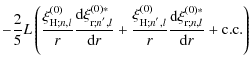 $\displaystyle -\frac{2}{5}L\left(\frac{\xi_{{\rm H};n,l}^{\left(0\right)}}{r}\f...
...}\frac{{\rm d}\xi_{{\rm r};n,l}^{\left(0\right)*}}{{\rm d}r}+{\rm c. c.}\right)$