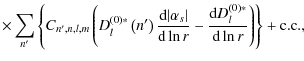 $\displaystyle \times\sum_{n{'}}\left\{C_{n{'},n,l,m}\left(D_{l}^{\left(0\right)...
...rm{d} D_{l}^{\left(0\right)*} } {\textrm{d} \ln r} \right)\right\}+{\rm c. c.},$