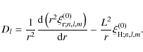 \begin{displaymath}D_{l}=\frac{1}{r^2}\frac{{\rm d}\left(r^2\xi_{{\rm r};n,l,m}^...
...{{\rm d}r}-\frac{L^2}{r}\xi_{{\rm H};n,l,m}^{\left(0\right)} .
\end{displaymath}