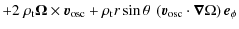 $\displaystyle + 2 ~ \rho_{\rm t} \vec \Omega \times \vec v_{\rm osc} + \rho_{\r...
...n \theta ~ \left( \vec v_{\rm osc} \cdot \vec \nabla \Omega \right) \vec e_\phi$