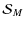 $\displaystyle \mathcal{S}_M$