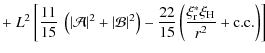 $\displaystyle + ~ L^2 \left[ {11\over 15} ~ \left( \left\vert \mathcal{A} \righ...
...over 15} \left(\frac{\xi_{\rm r}^* \xi_{\rm H}}{r^2} +{\rm c.c.}\right) \right]$