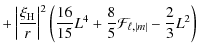 $\displaystyle + \left\vert \frac{\xi_{\rm H}}{r} \right\vert^2
\left( \frac{16}{15} L^4+ \frac{8}{5} {\cal F}_{\ell,\vert m \vert} - \frac{2}{3} L^2 \right)$