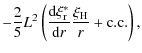 $\displaystyle -{2\over 5} L^2 \left(\frac {\textrm{d} \xi^*_{\rm r} } {\textrm{d} r} {\xi_{\rm H} \over r}
+ {\rm c.c.}\right) ,$
