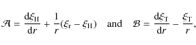 \begin{displaymath}\mathcal{A} = \frac {\textrm{d} \xi_{\rm H} } {\textrm{d} r} ...
...xtrm{d} \xi_{\rm T} } {\textrm{d} r} - \frac{\xi_{\rm T}}{r} ,
\end{displaymath}