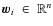 $\vec{w}_i \;\in\;\mathbb{R}^n$