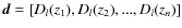 $\vec{d}=\left[D_l(z_1), D_l(z_2), ..., D_l(z_n)\right]$