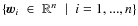 $\left\{\vec{w}_i
\;\in\; \mathbb{R}^n \;\mid\; i=1,...,n\right\}$