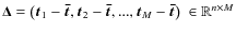 $\vec{\Delta}=
\left(\vec{t}_1-\vec{\bar{t}},\vec{t}_2-\vec{\bar{t}}, ...,
\vec{t}_M-\vec{\bar{t}} \right) \;\in\mathbb{R}^{n\times M}$