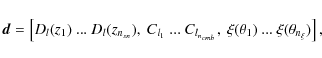 \begin{displaymath}
\vec{d}=\left[D_l(z_1) ~...~ D_l(z_{n_{sn}}),
~C_{l_1} ~.....
...{n_{cmb}}},
~\xi(\theta_1) ~...~ \xi(\theta_{n_\xi})\right] ,
\end{displaymath}