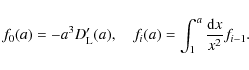 \begin{displaymath}f_0(a)=-a^3D'_{\rm L}(a) ,\quad f_i(a)=\int_1^a \frac{{\rm d}x}{x^2} f_{i-1} .
\end{displaymath}