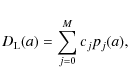 \begin{displaymath}
D_{\rm L}(a)=\sum_{j=0}^Mc_jp_j(a) ,
\end{displaymath}