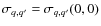 $\sigma_{q,q'}=\sigma_{q,q'}(0,0)$