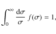 \begin{displaymath}\int_0^{\infty} \frac{{\rm d}\sigma}{\sigma} ~ f(\sigma) = 1 ,
\end{displaymath}