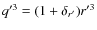 $q'^3=(1+\delta_{r'})r'^3$