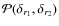 ${\cal P}(\delta_{r_1},\delta_{r_2})$