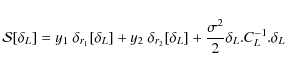 \begin{displaymath}{\cal S}[\delta_L] = y_1 ~ \delta_{r_1}[\delta_L] + y_2 ~ \de...
...\delta_L]
+ \frac{\sigma^2}{2} \delta_L . C_L^{-1} . \delta_L
\end{displaymath}