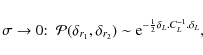 \begin{displaymath}\sigma \rightarrow 0 {:} \;\; {\cal P}(\delta_{r_1},\delta_{r...
... \sim
{\rm e}^{-\frac{1}{2} \delta_L . C_L^{-1} . \delta_L} ,
\end{displaymath}