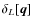 $\delta_L[\vec{q}]$