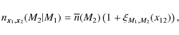 \begin{displaymath}n_{\vec{x}_1,\vec{x}_2}(M_2\vert M_1) = \overline{n}(M_2) \left(1+\xi_{M_1,M_2}(x_{12})\right) ,
\end{displaymath}
