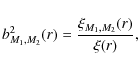 \begin{displaymath}b^2_{M_1,M_2}(r) = \frac{\xi_{M_1,M_2}(r)}{\xi(r)} ,
\end{displaymath}