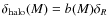 $\delta_{\rm halo}(M)=b(M) \delta_R$