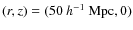 $(r,z)=(50~h^{-1}~{\rm Mpc},0)$
